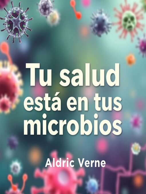 Title details for Tu salud está en tus microbios by Aldric Verne - Available